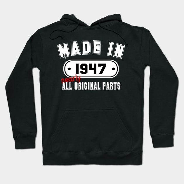 Made In 1947 Nearly All Original Parts Hoodie by PeppermintClover